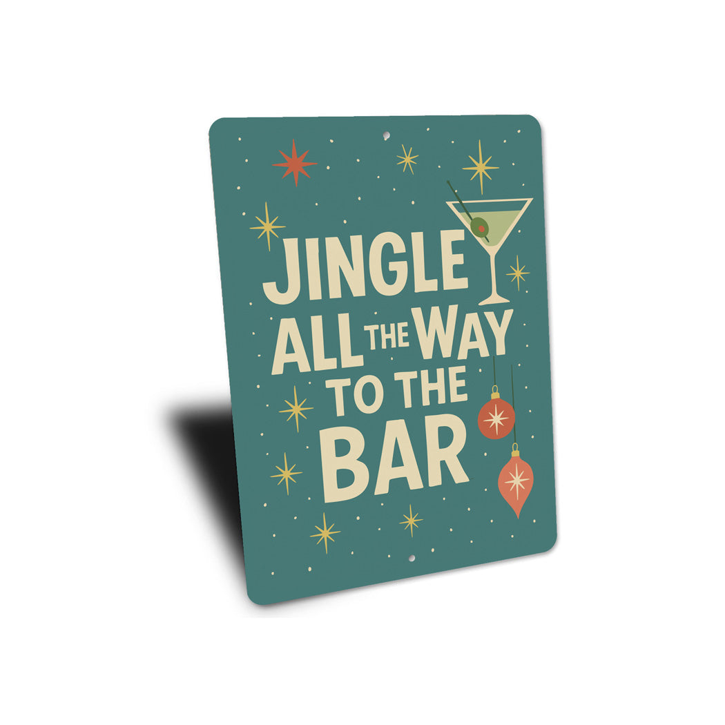 Jingle All The Way To The Bar Cocktails Holiday Decore Sign