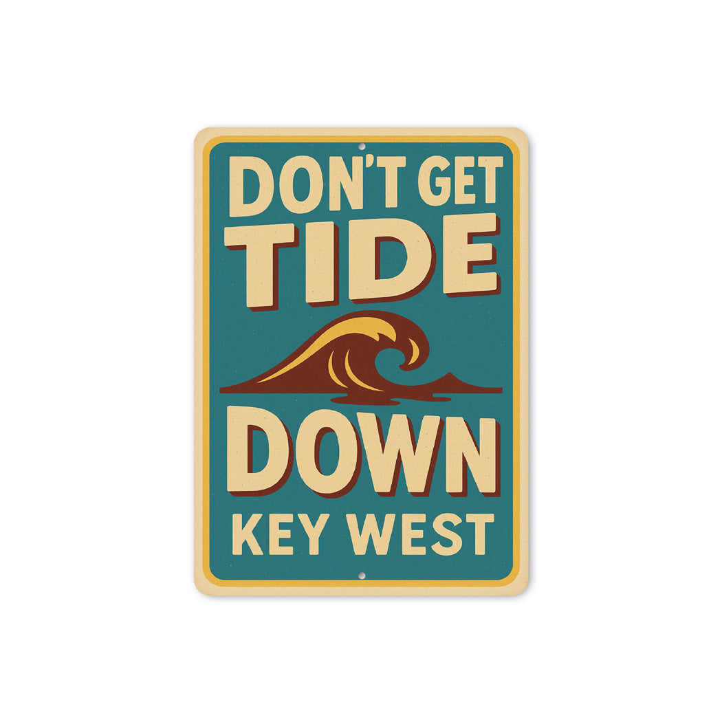 Don't Get Tide Down Key West Retro Tourist Joke Sign