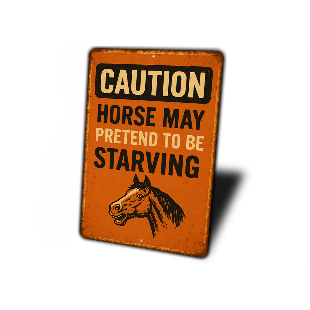 Horse May Pretend Starving Funny Horse Stall Rustic Sign