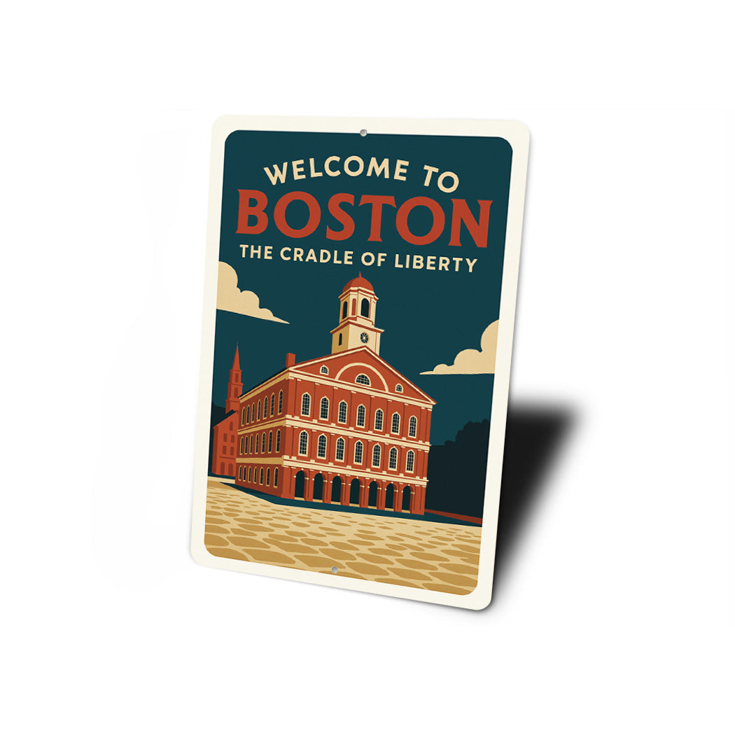 Welcome To Boston The Cradle Of Liberty Sign