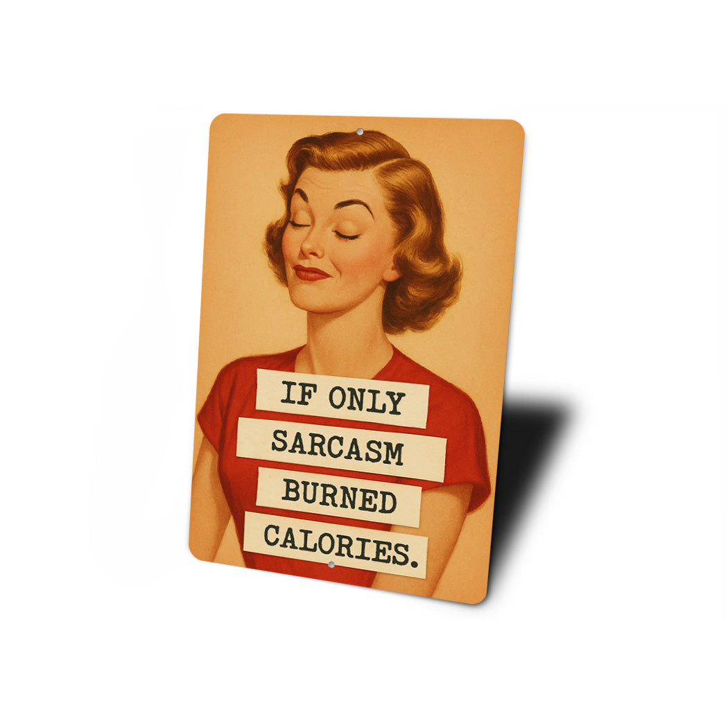If Only Sarcasm Burned Calories Sign