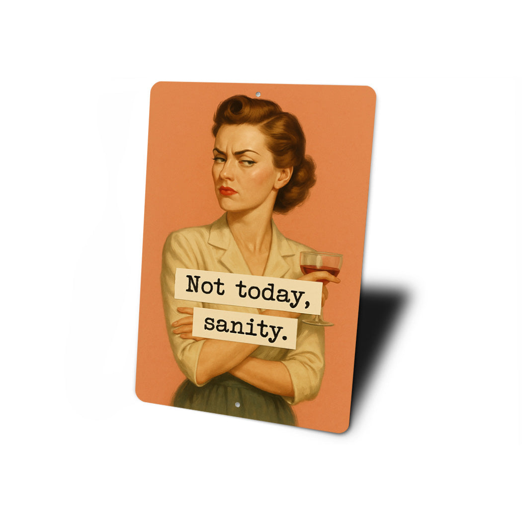 Not Today Sanity Sassy Sign