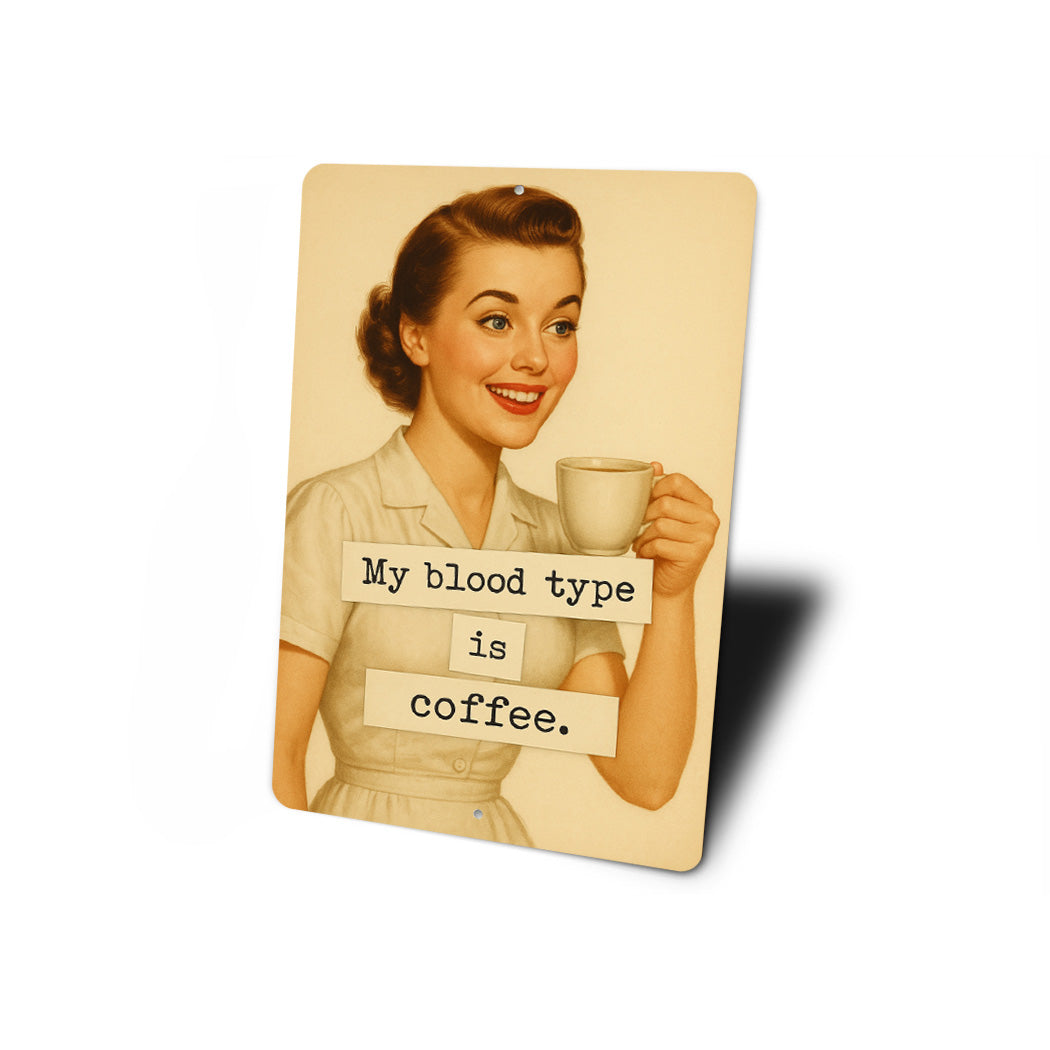 My Blood Type Is Coffee Sign