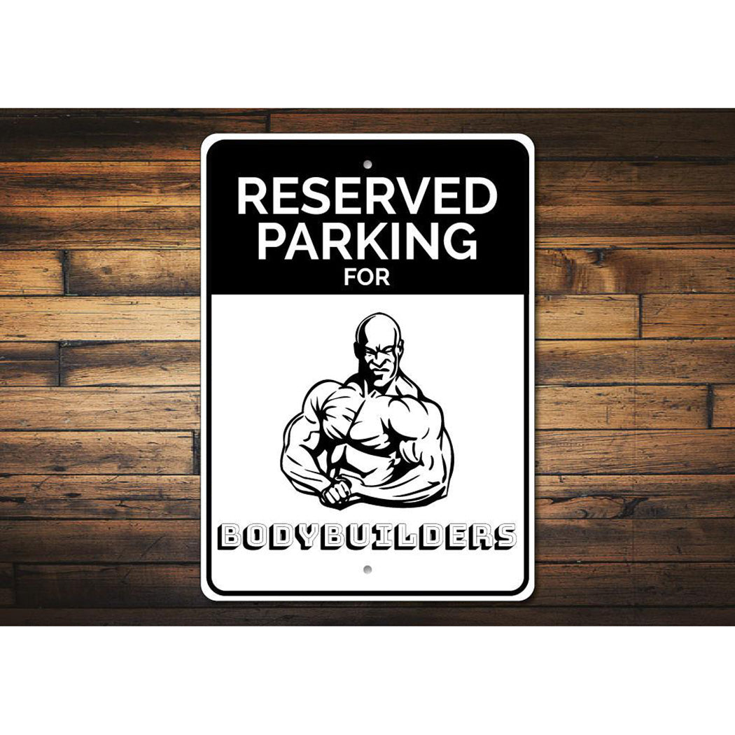 Body Builder Parking Only Sign