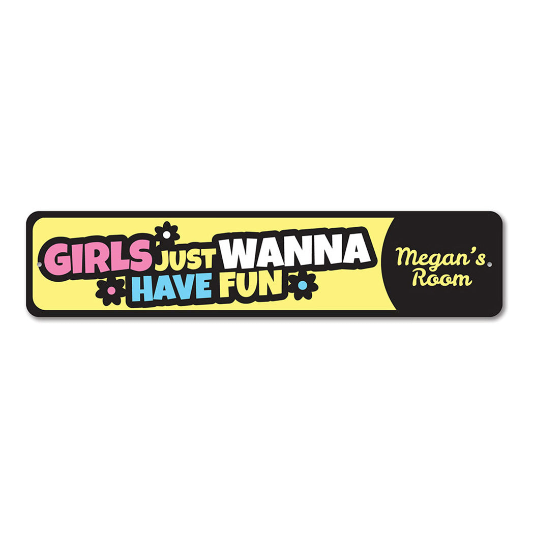 Girls Just Wanna Have Fun Metal Sign