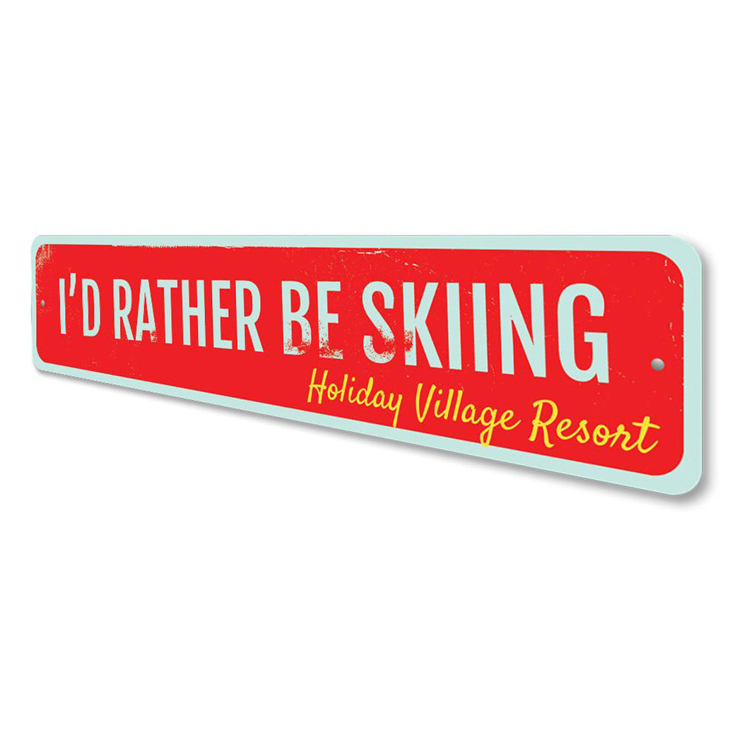 I'd Rather Be Skiing Sign