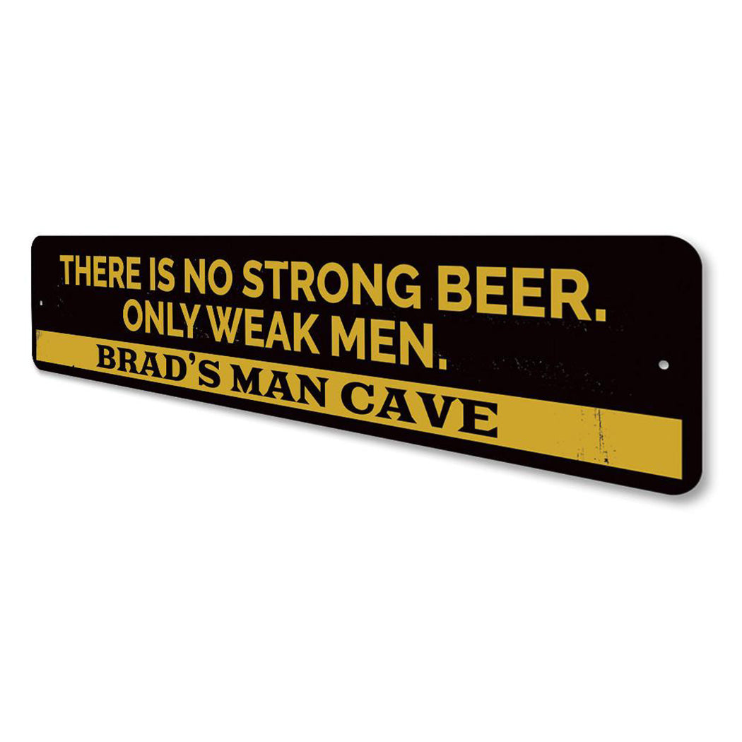No Strong Beer Only Weak Men Sign