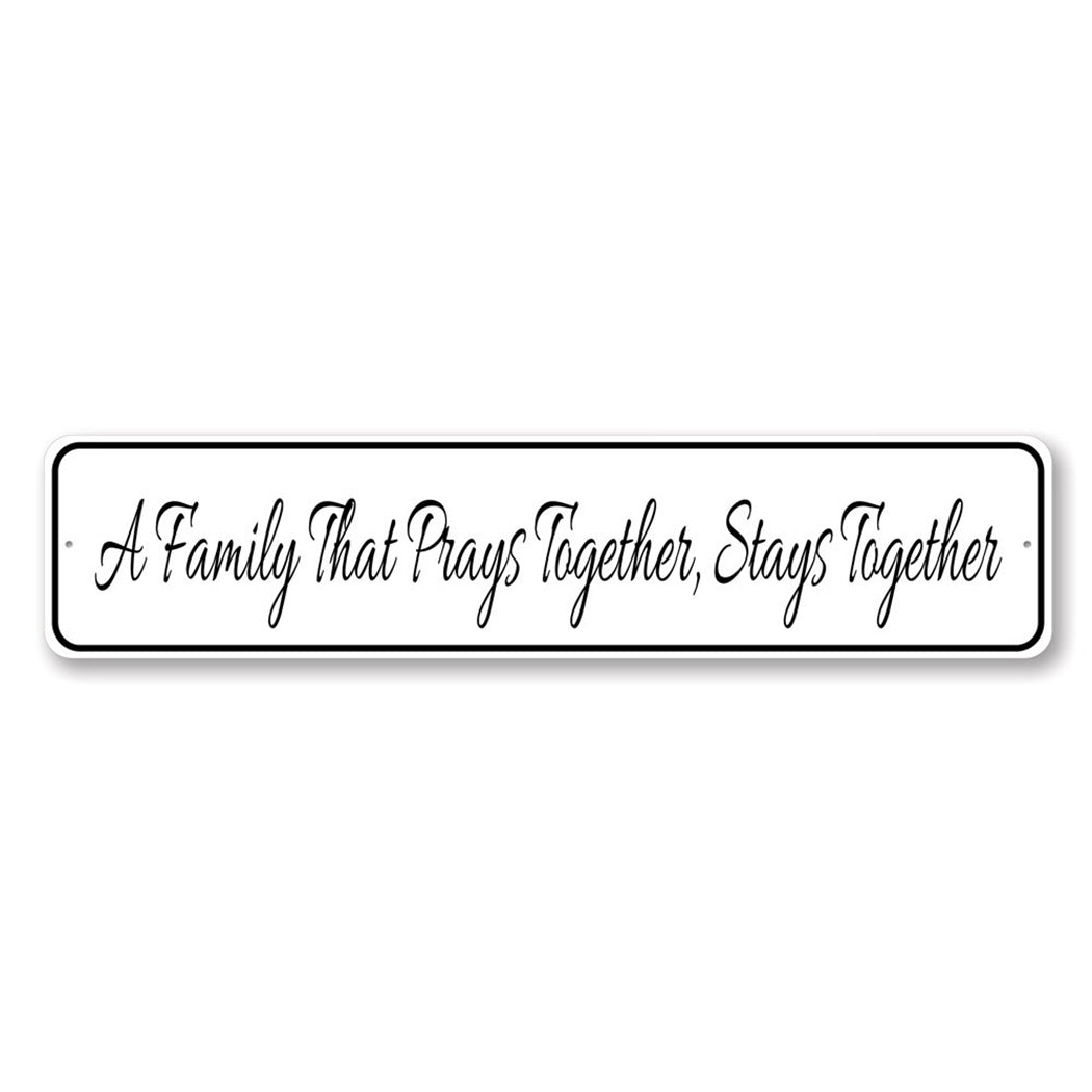 A Family That Prays Together Stays Together Sign