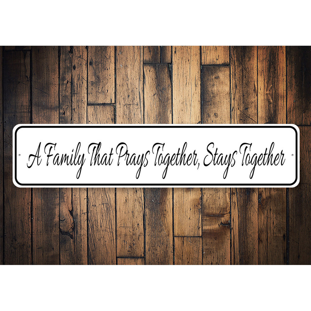 A Family That Prays Together Stays Together Sign