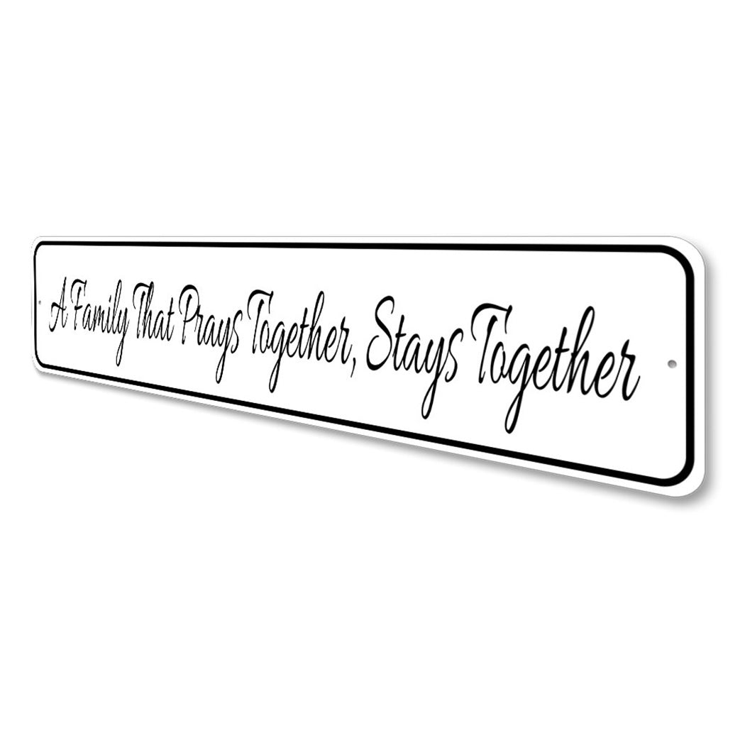 A Family That Prays Together Stays Together Sign