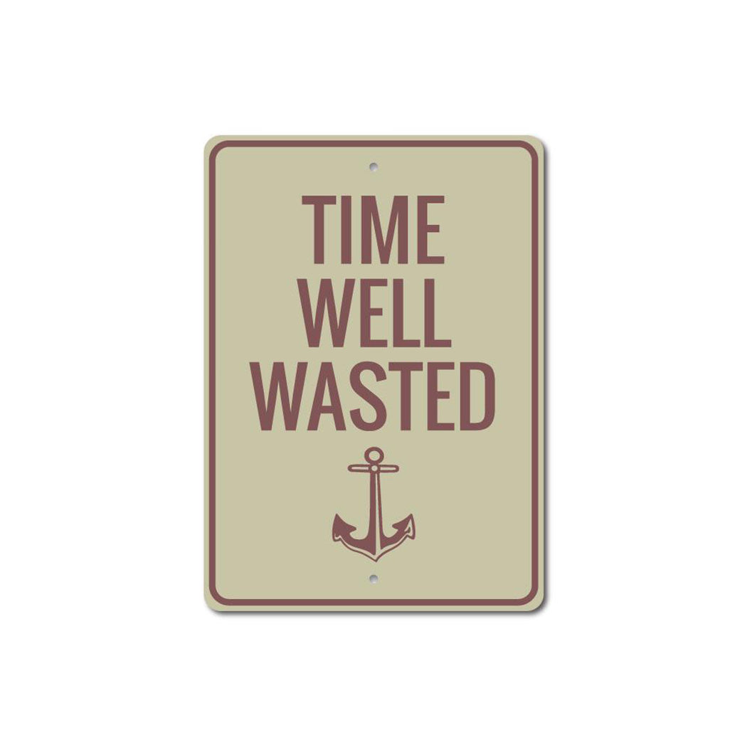 Time Well Wasted Sign