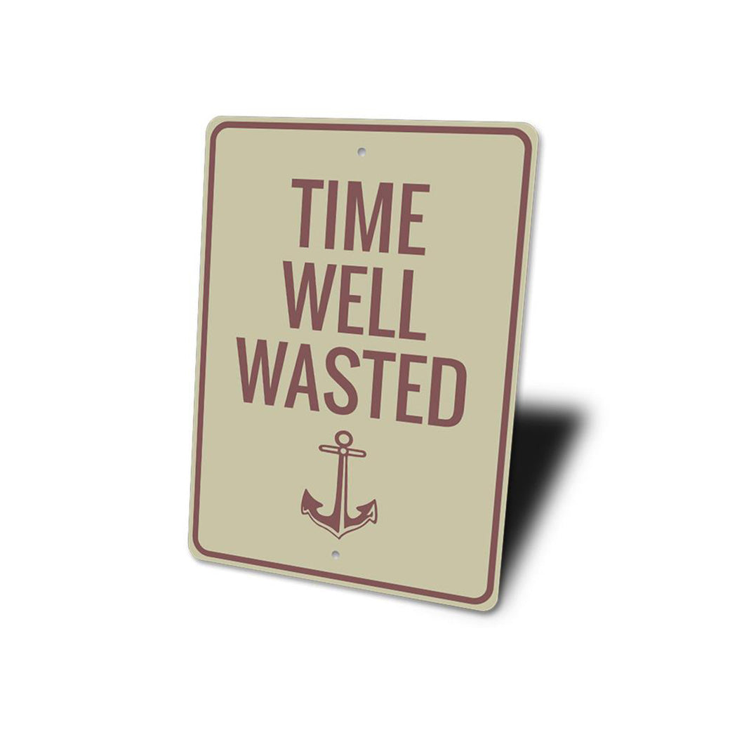 Time Well Wasted Sign