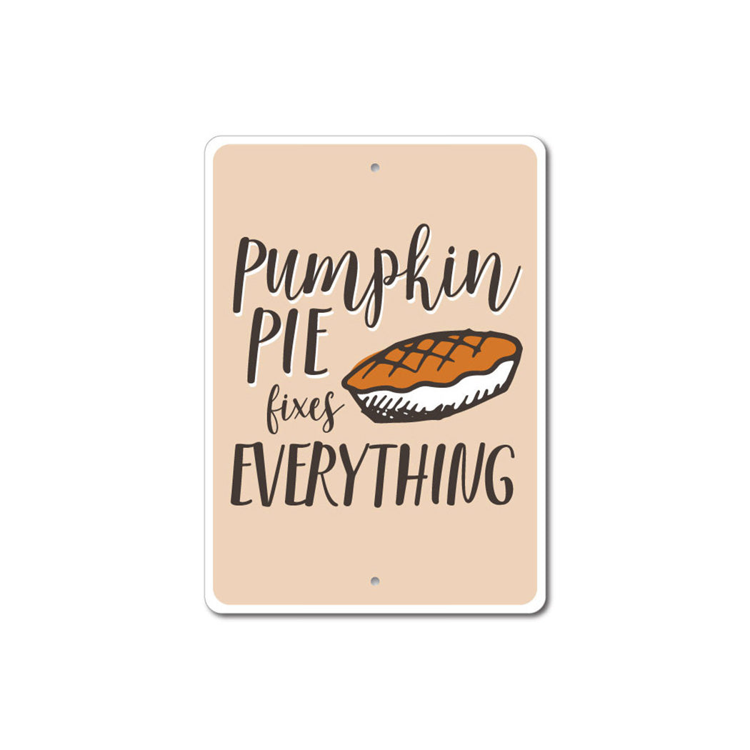 Pumpkin Pie Fixes Everything Sign