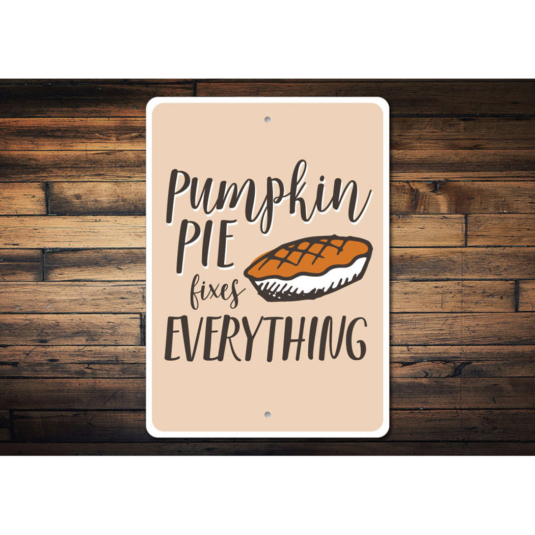 Pumpkin Pie Fixes Everything Sign