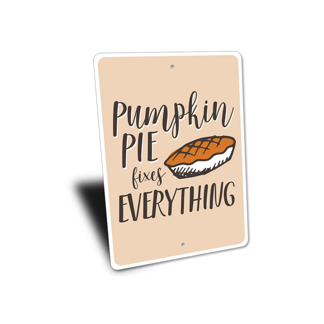 Pumpkin Pie Fixes Everything Sign