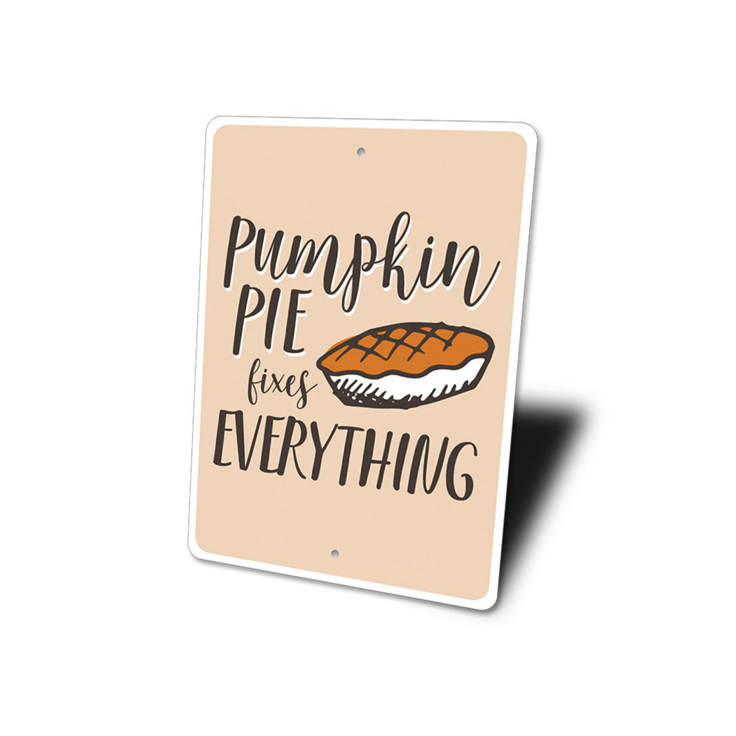 Pumpkin Pie Fixes Everything Sign