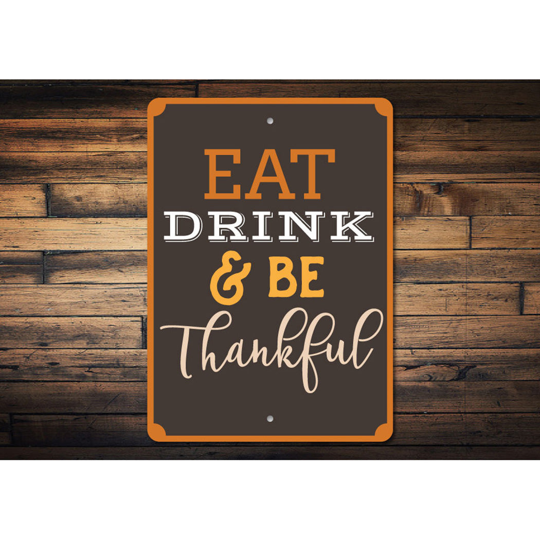 Eat Drink Be Thankful Sign