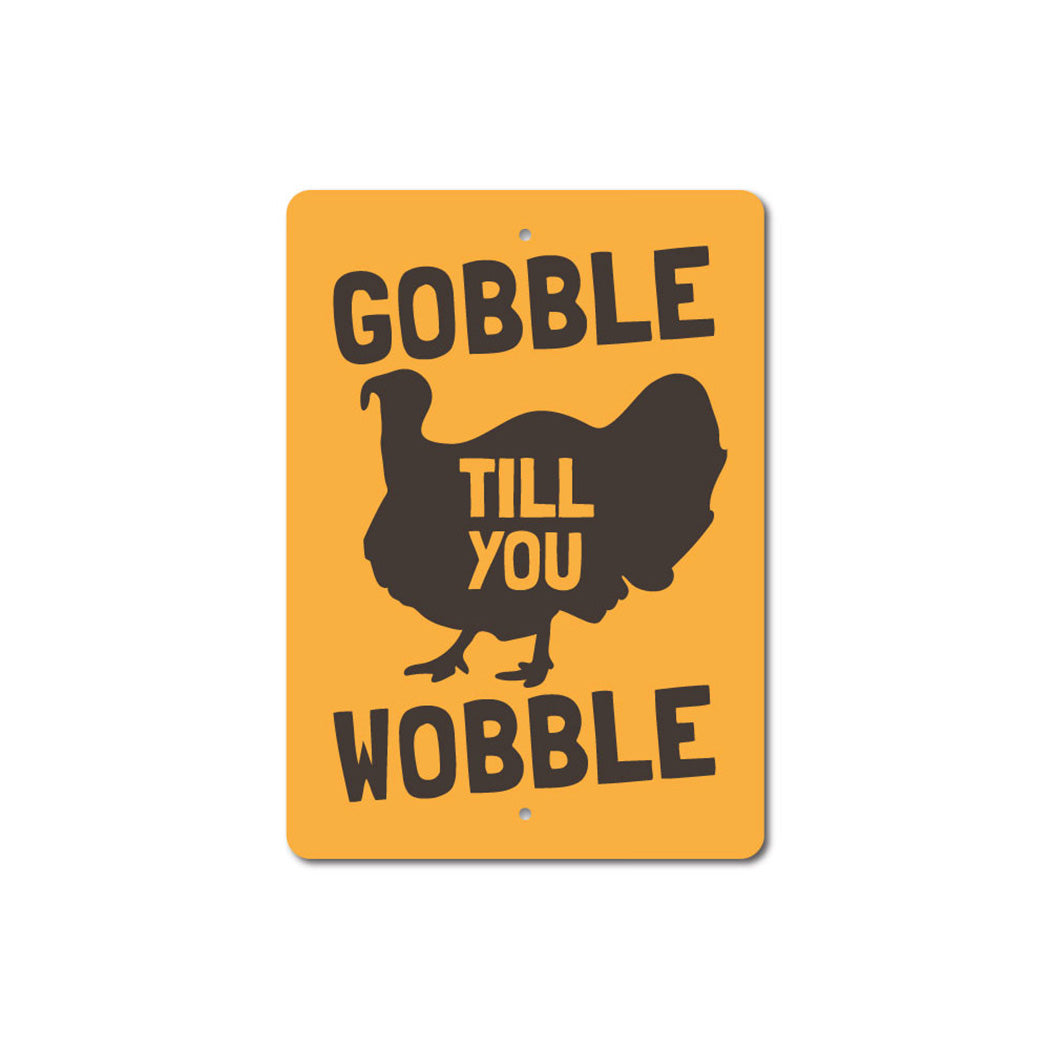 Gobble Till You Wobble Sign
