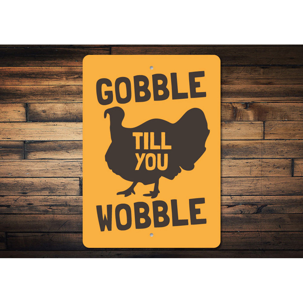 Gobble Till You Wobble Sign