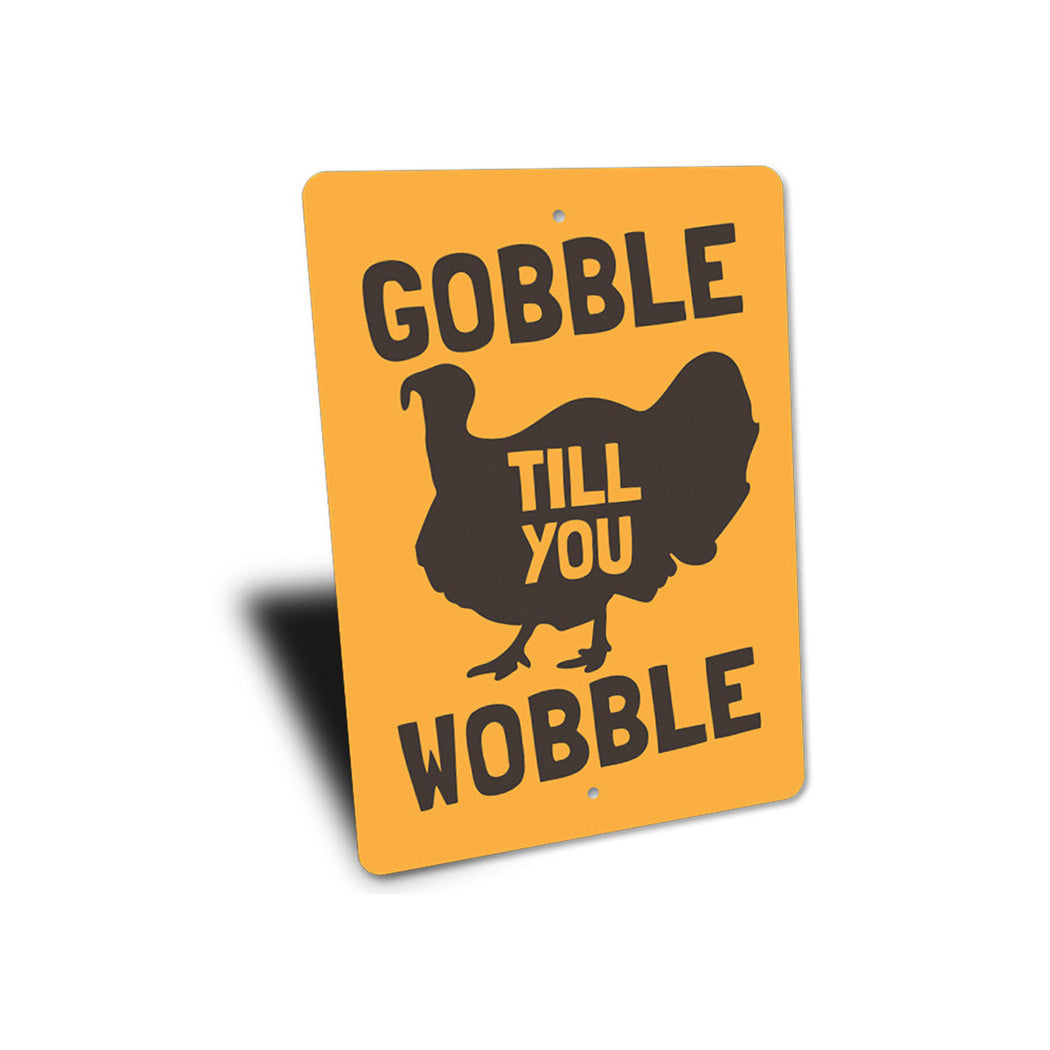 Gobble Till You Wobble Sign