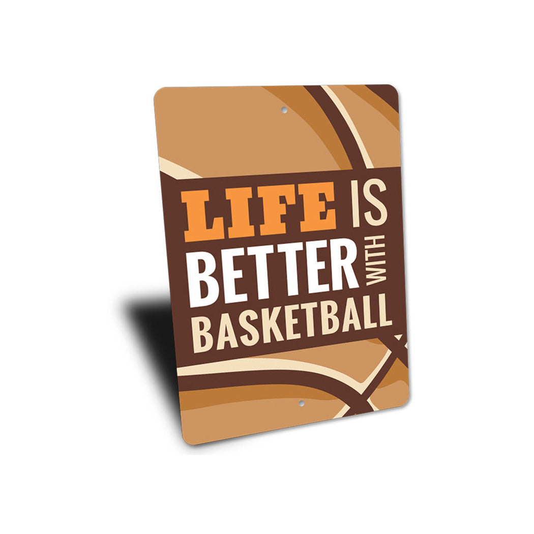 Life is Better with Basketball Sign