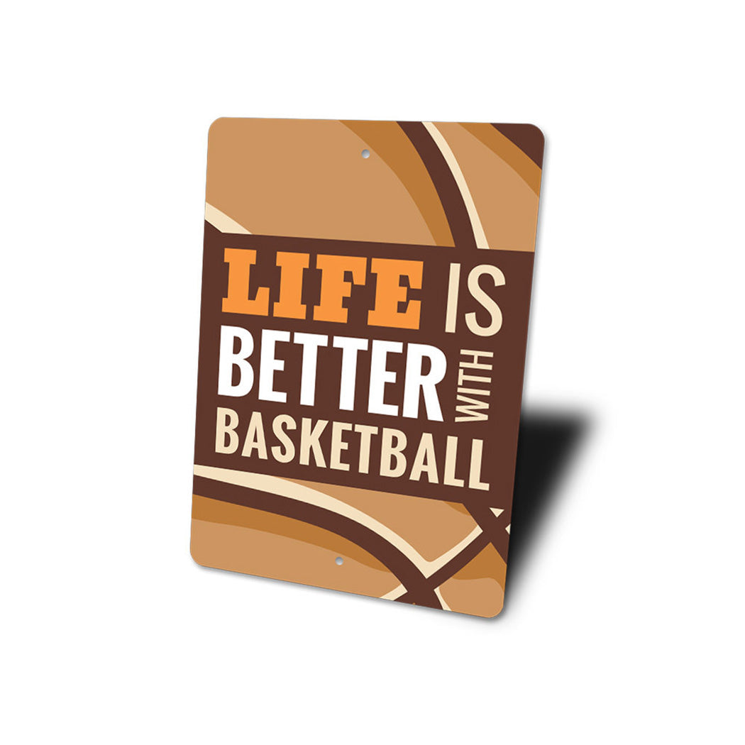 Life is Better with Basketball Sign