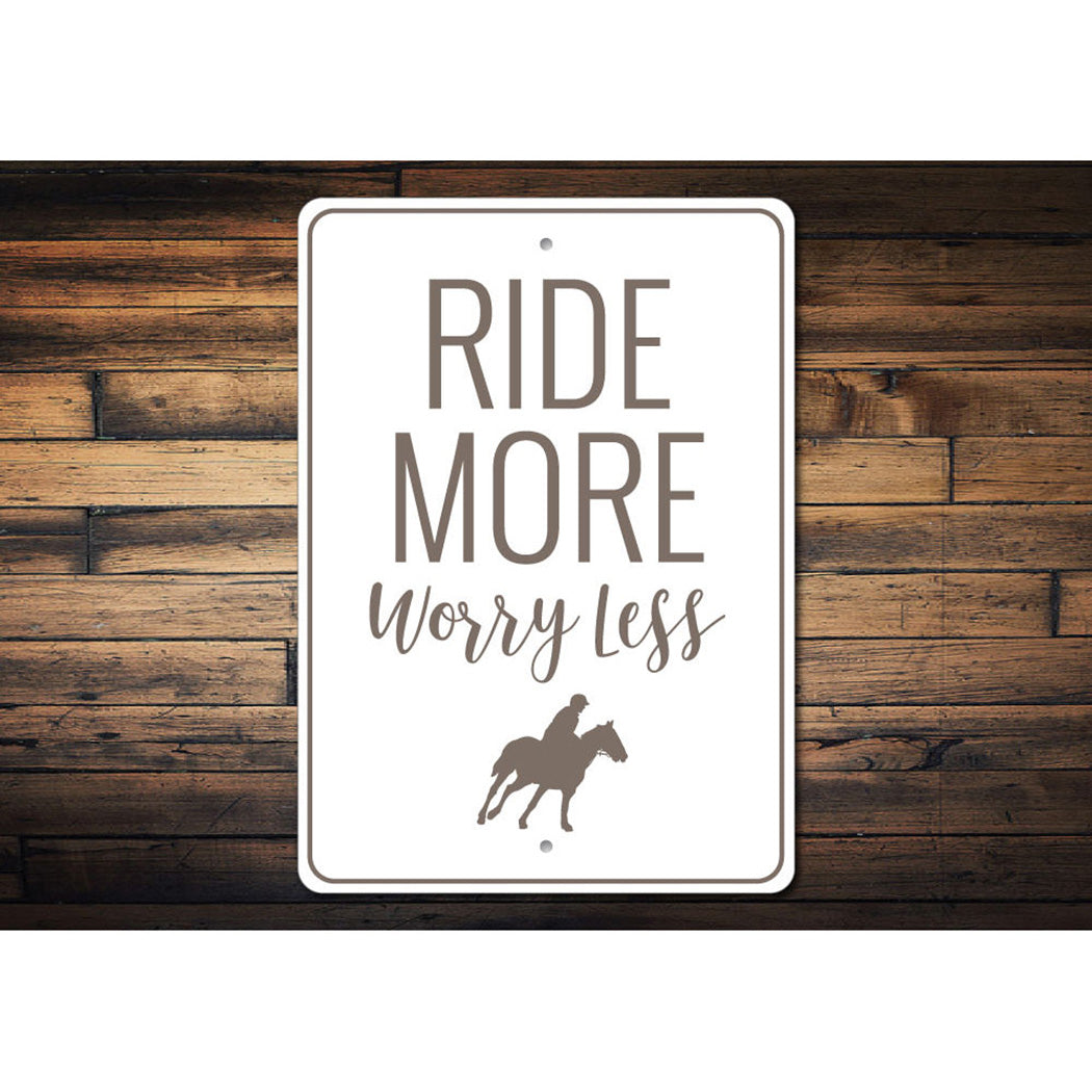 Ride More Worry Less Sign
