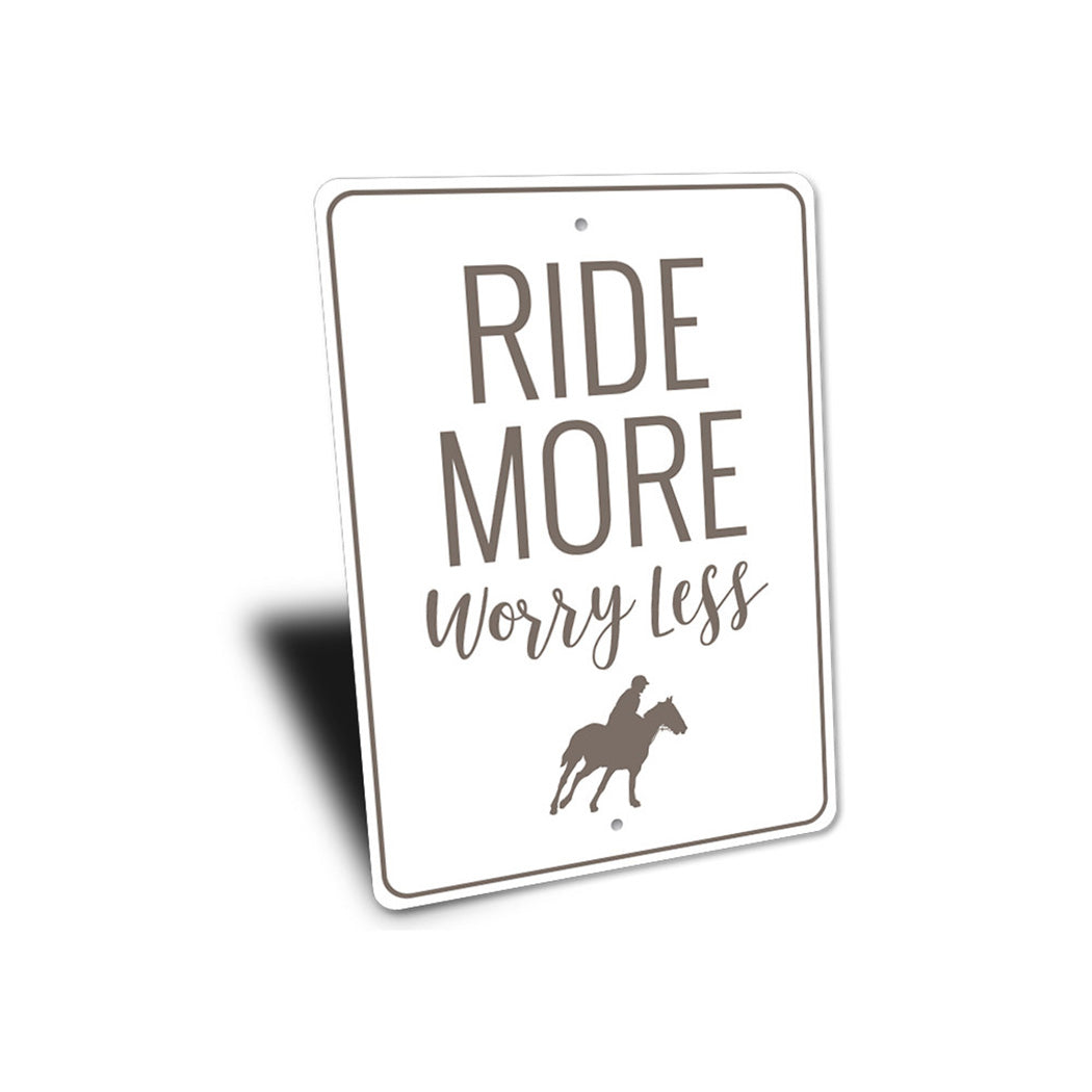 Ride More Worry Less Sign