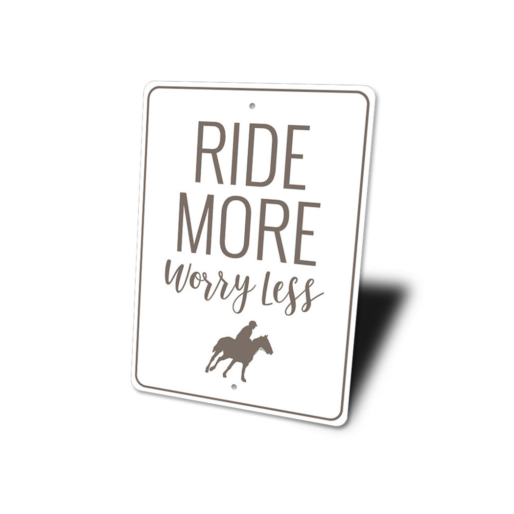 Ride More Worry Less Sign