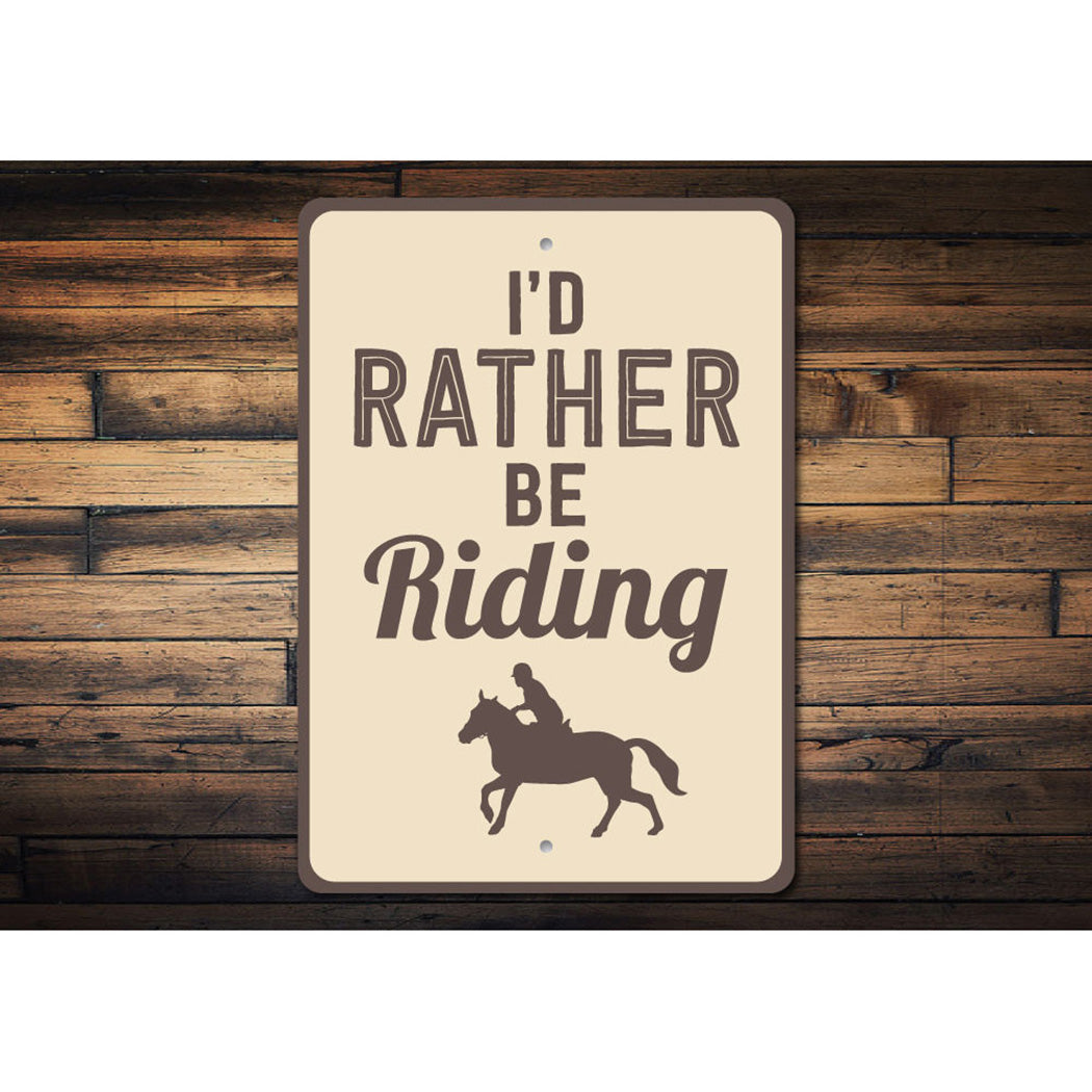 I'd Rather Be Riding Sign