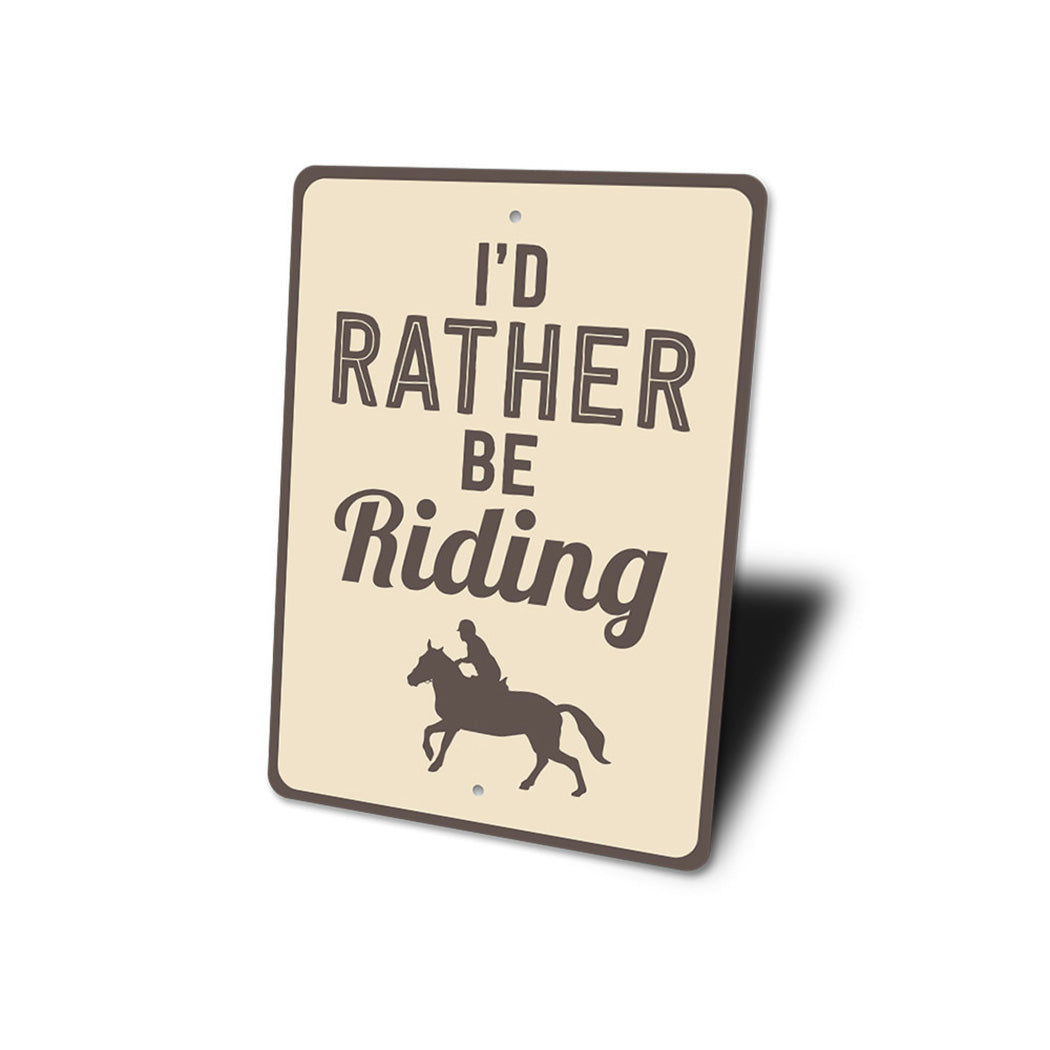 I'd Rather Be Riding Sign