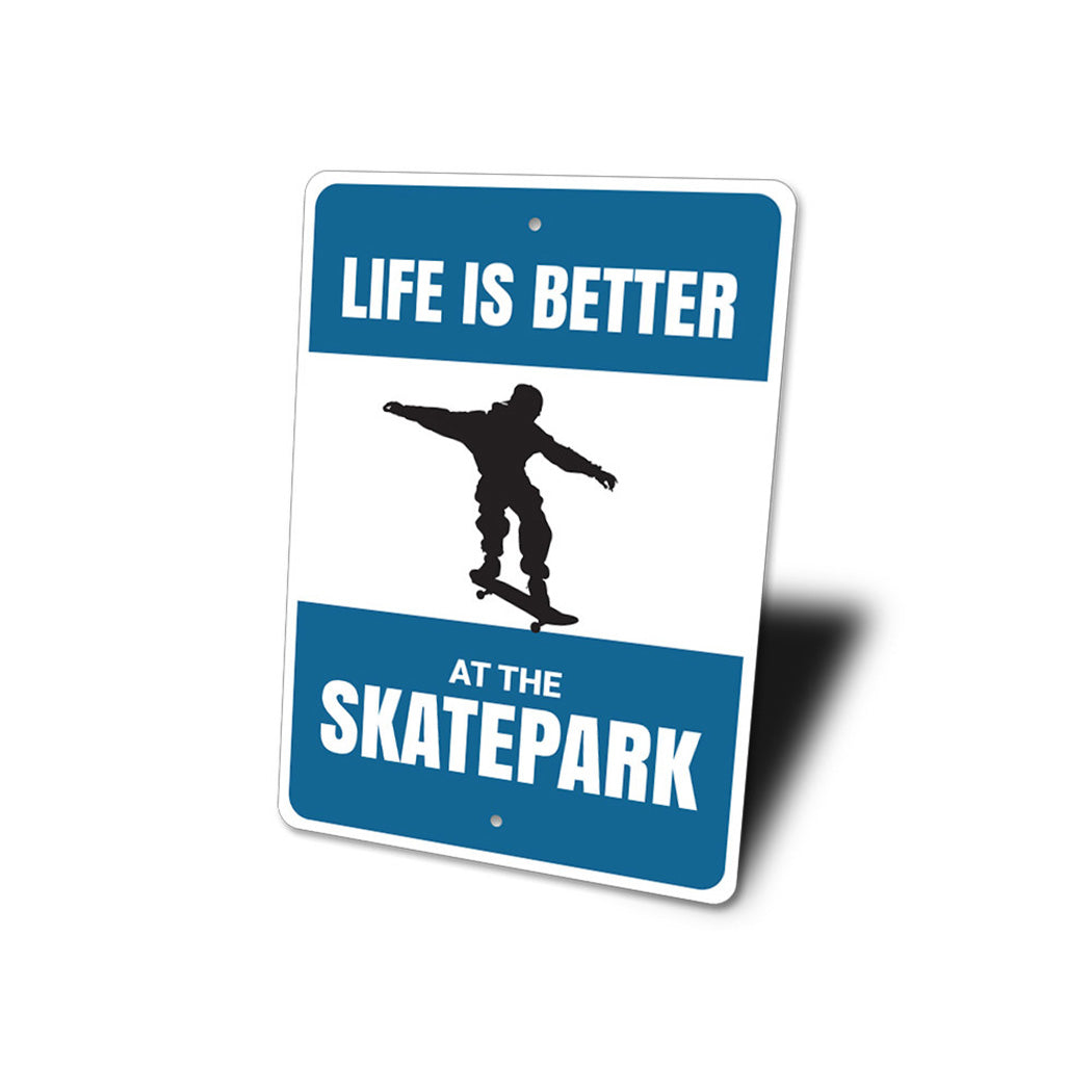 Life is Better at the Skatepark Sign