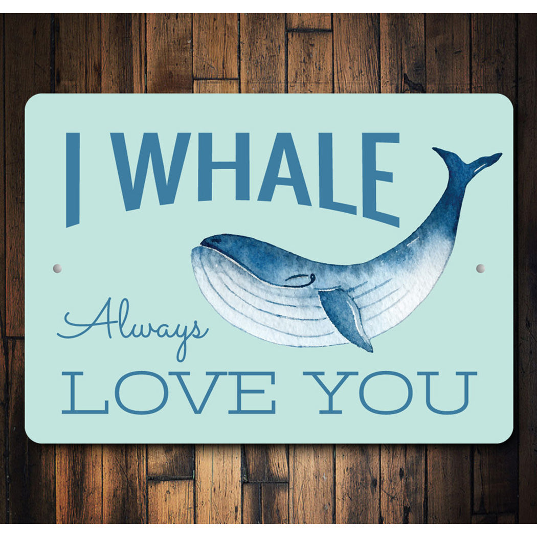 I Whale Always Love You Sign