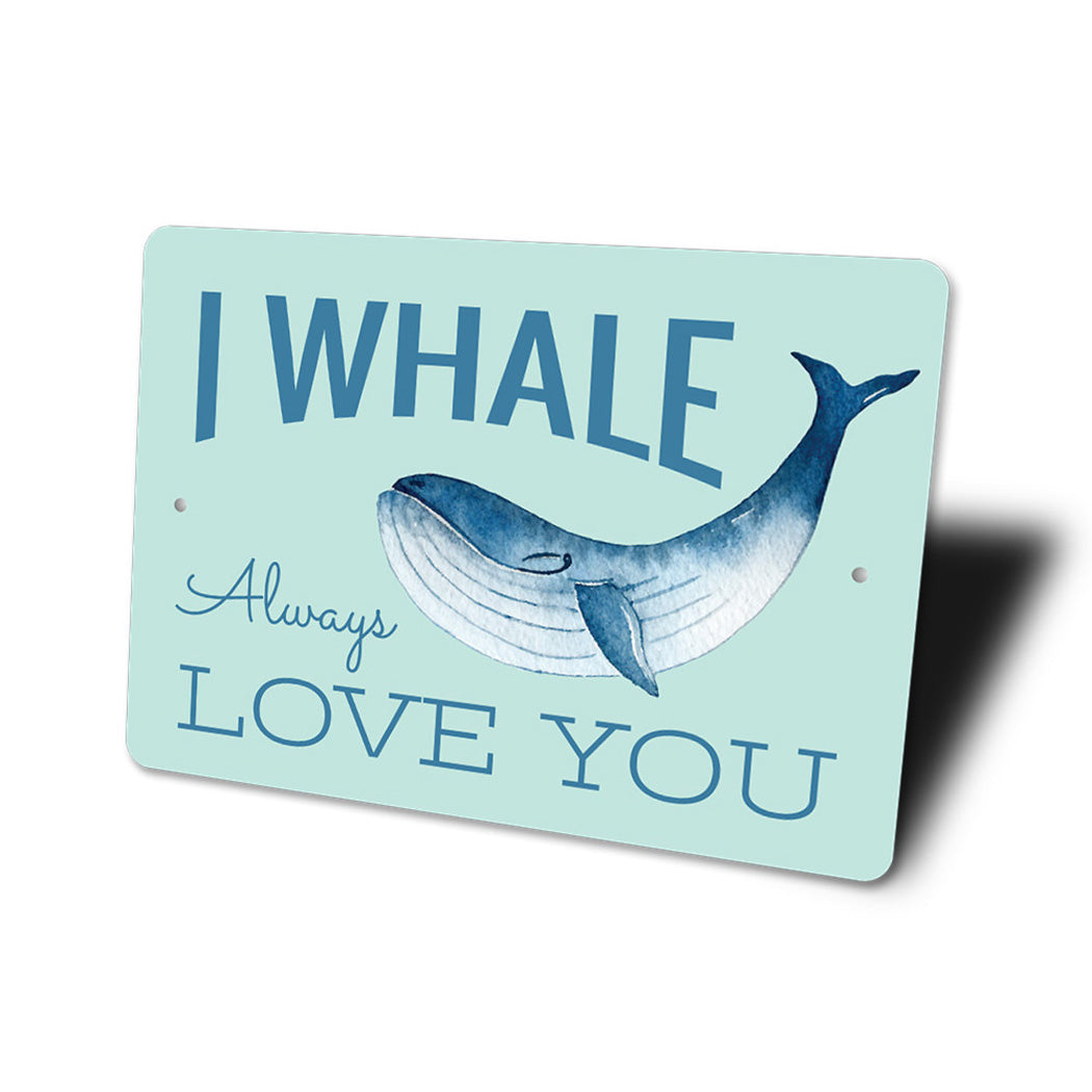 I Whale Always Love You Sign