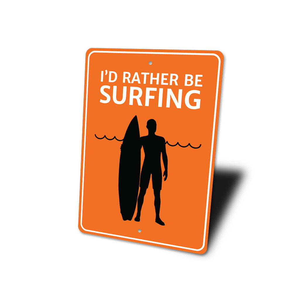 I'd Rather Be Surfing Sign