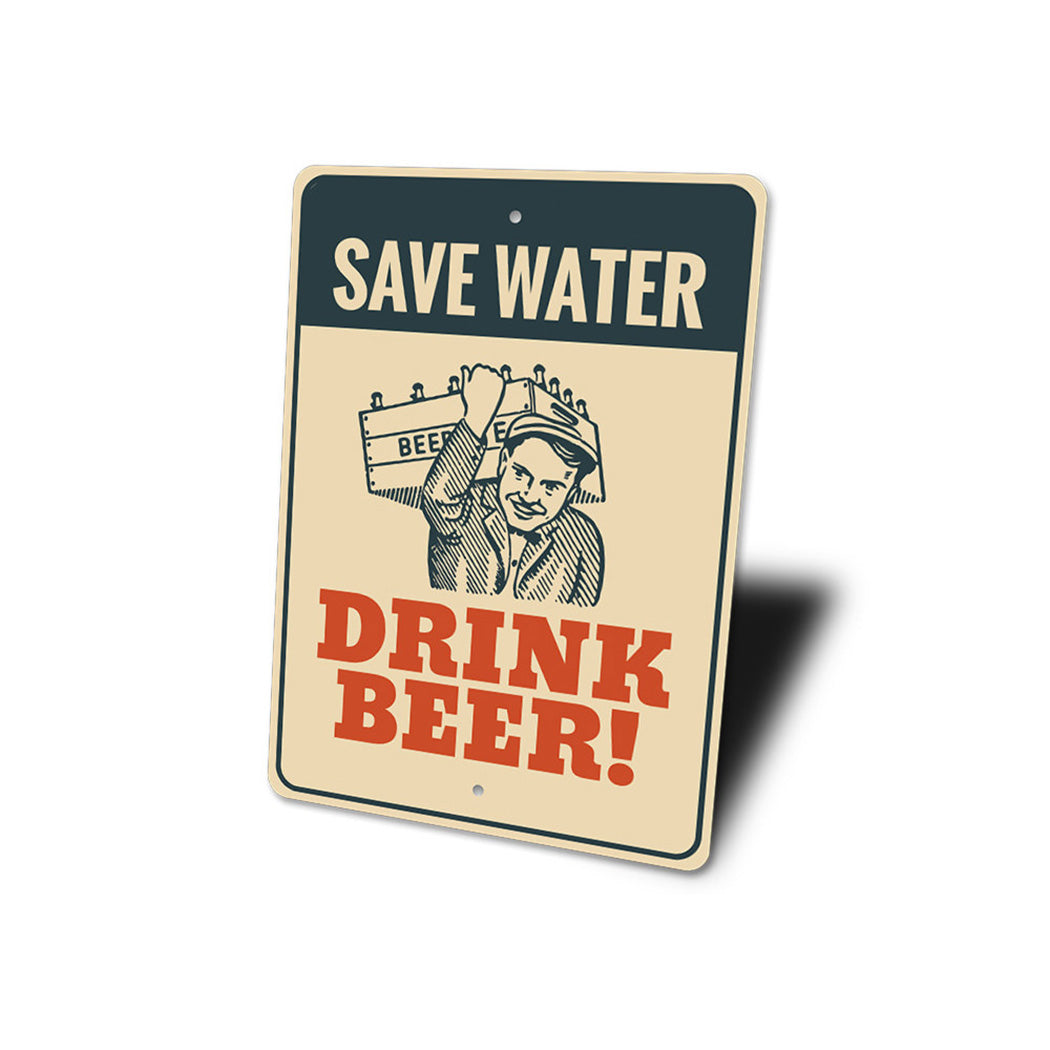 Save Water Drink Beer Sign