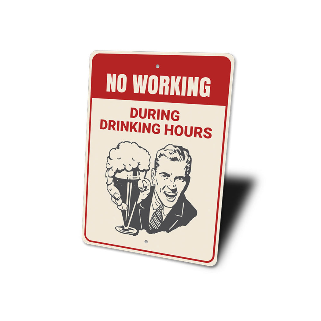 No Working During Drinking Hours Sign