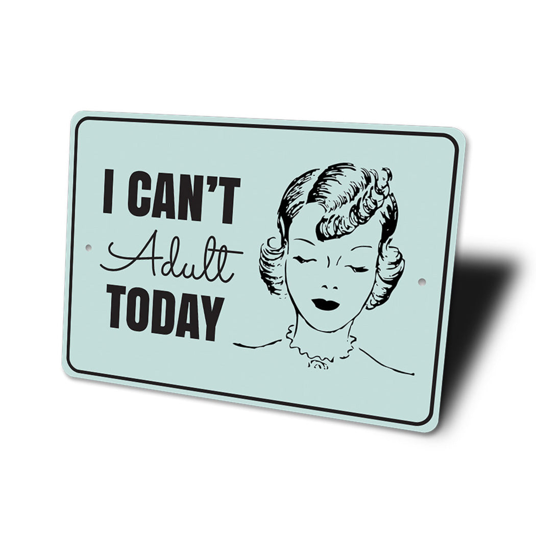 Cant Adult Today Sign