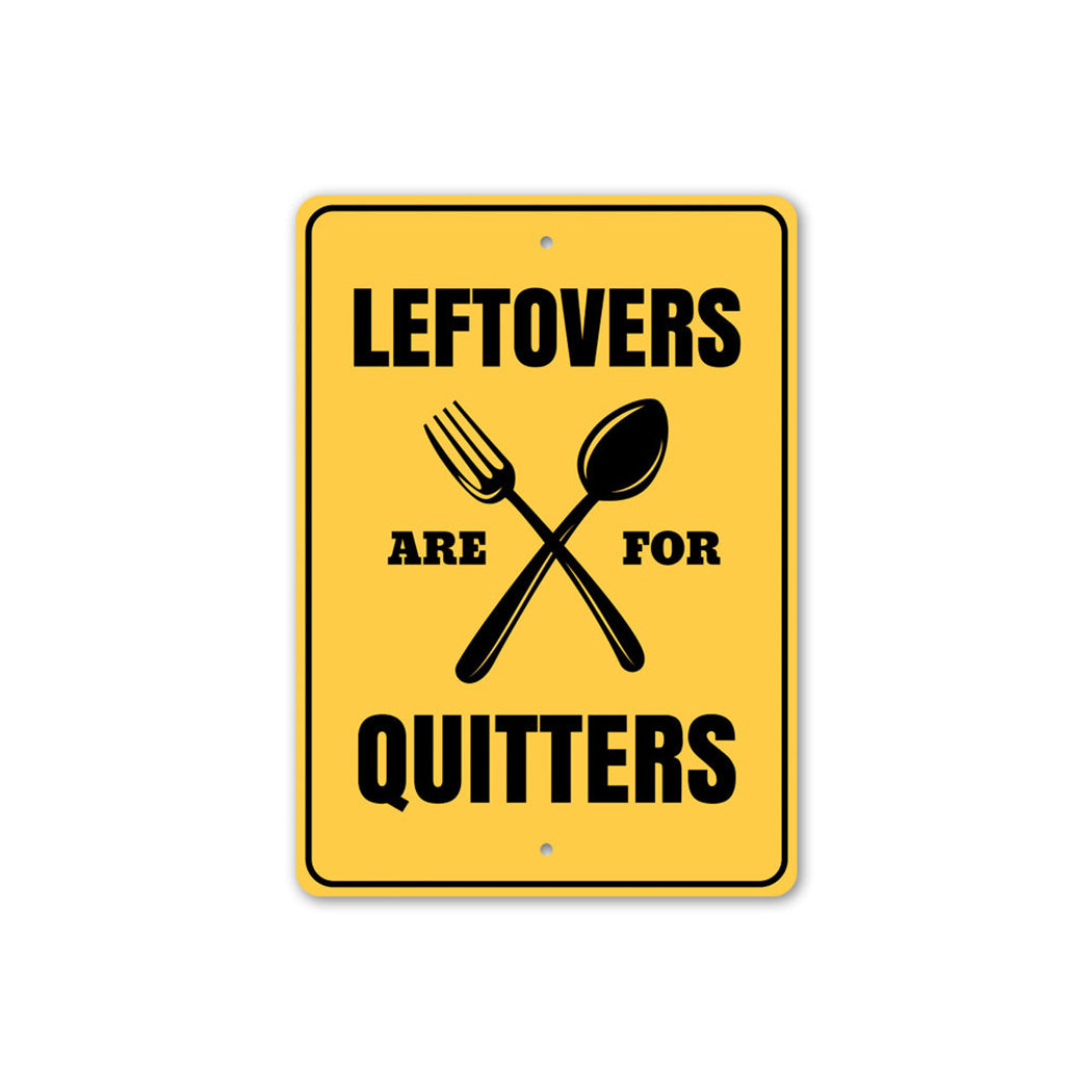 Leftovers are for Quitters Sign