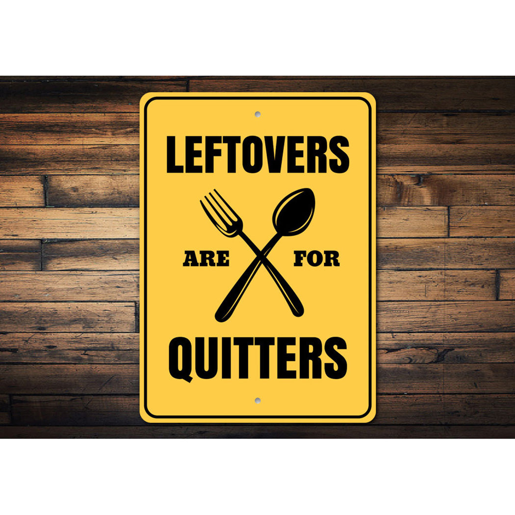 Leftovers are for Quitters Sign