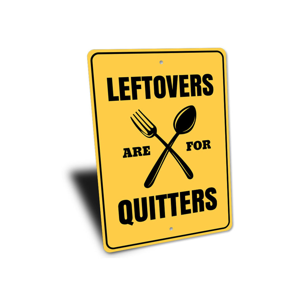 Leftovers are for Quitters Sign