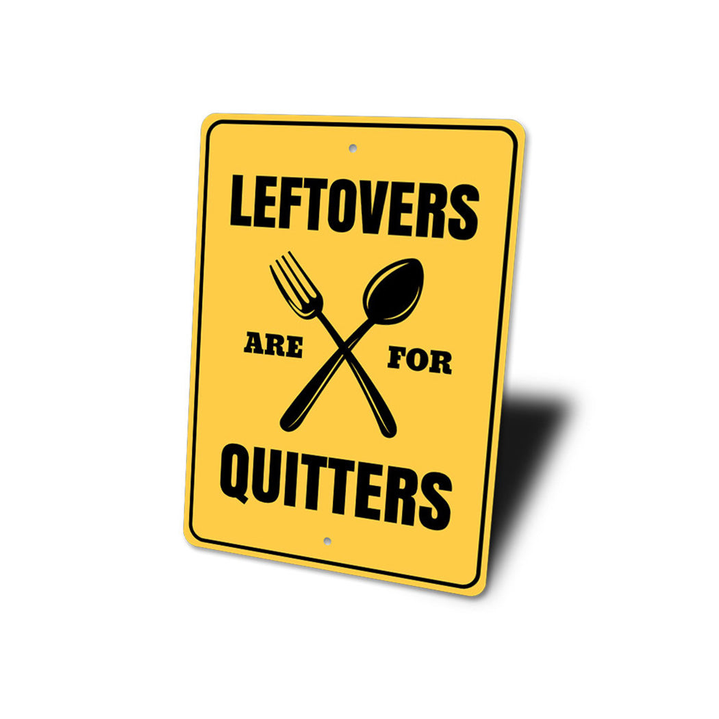 Leftovers are for Quitters Sign