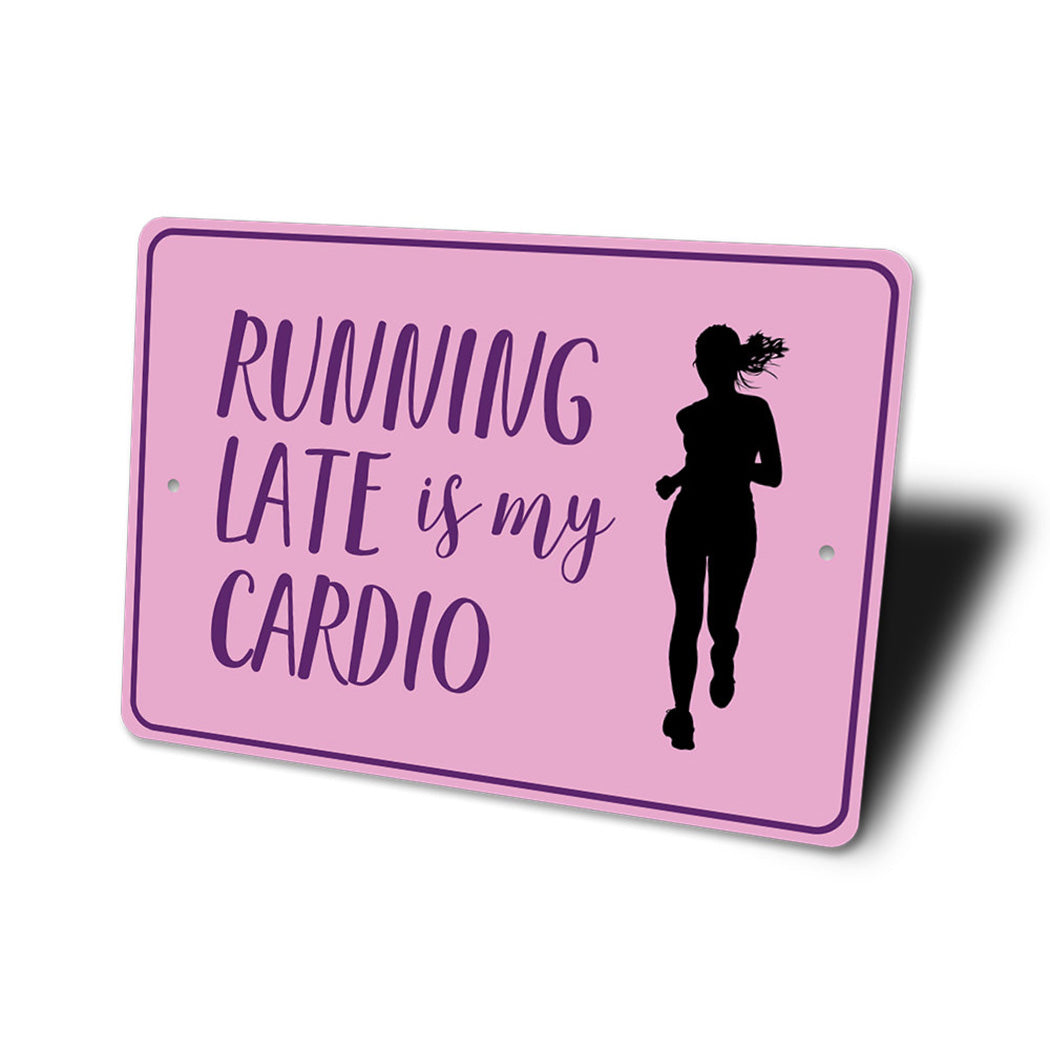 Running Late is My Cardio Sign