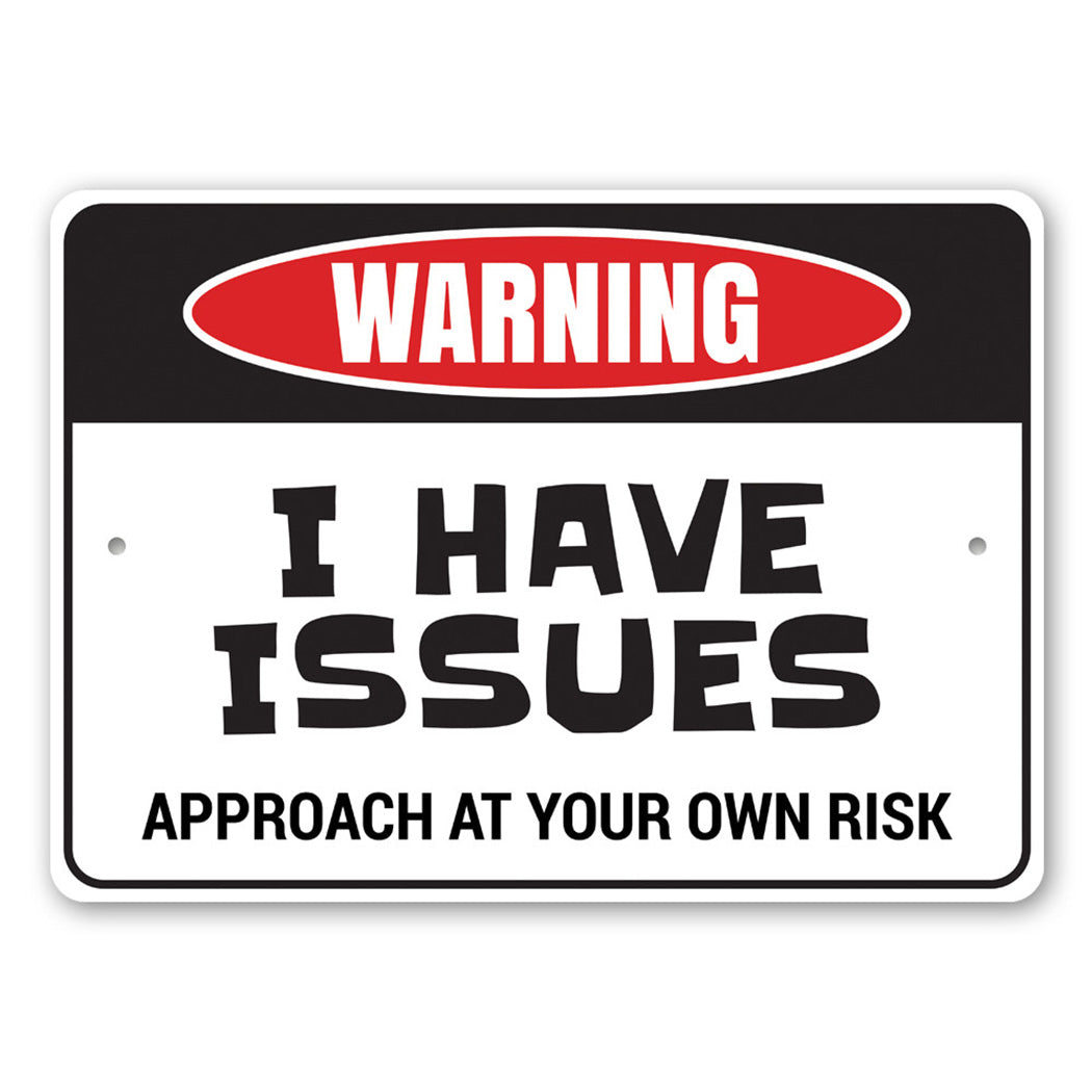 I Have Issues Sign