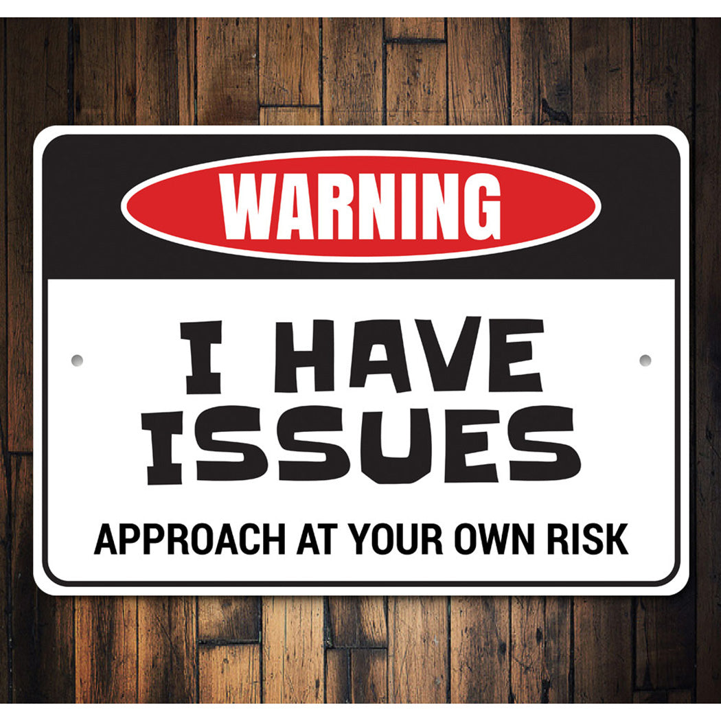 I Have Issues Sign