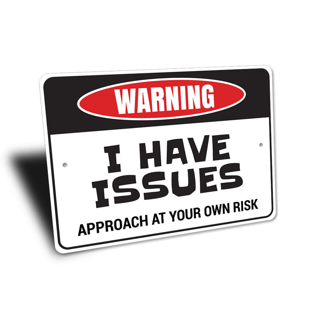 I Have Issues Sign