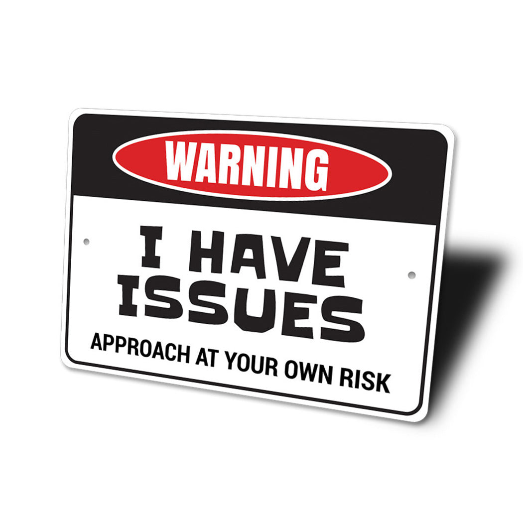 I Have Issues Sign