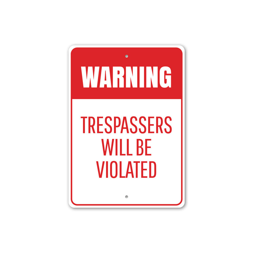 Trespassers Will Be Violated Sign