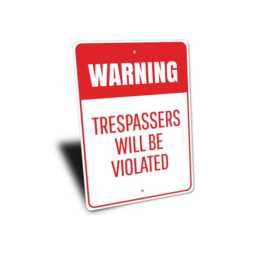 Trespassers Will Be Violated Sign