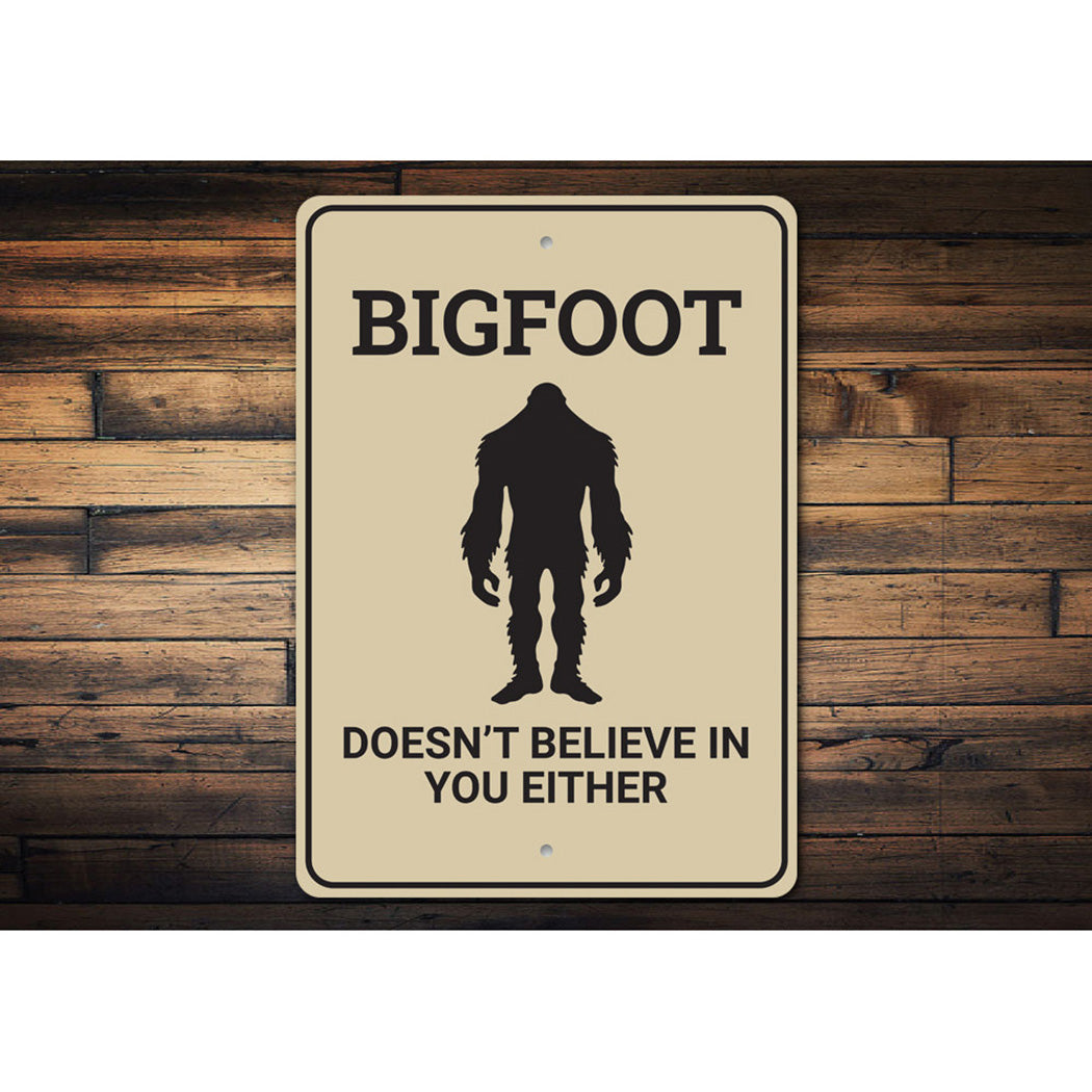 Bigfoot Doesnt Believe in You Sign